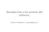 Introducción a las pruebas del software. Javier Gutiérrez / javierj@us.es.