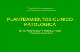 PLANTEAMIENTOS CLINICO PATOLÓGICA DR. ALFREDO TRIOLET Y OTROS AUTORES triolete@infomed.sld.cu Trabajo publicado en .