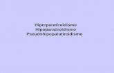 Hiperparatiroidismo Hipoparatiroidismo Pseudohipoparatiroidismo.
