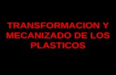 TRANSFORMACION Y MECANIZADO DE LOS PLASTICOS. CLASIFICACION DE LOS POLIMEROS TERMO - PLASTICOS TERMO - RIGIDOS ELASTOMEROS AMORFOS CRISTALINOS.