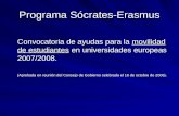 Programa Sócrates-Erasmus Convocatoria de ayudas para la movilidad de estudiantes en universidades europeas 2007/2008. (Aprobada en reunión del Consejo.