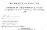 Programación Paralela Programación en memoria distribuida: MPI 1 PROGRAMACIÓN PARALELA Modelos de programación paralela Programación en memoria distribuida: