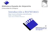 Biblioteca Hypatia de Alejandría Universidad de Zaragoza Introducción a R EF W ORKS  Sesión: 11 de marzo de 2009 Lugar:
