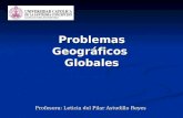 Problemas Geográficos Globales Profesora: Leticia del Pilar Astudillo Reyes.