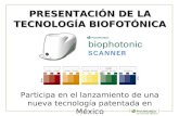 PRESENTACIÓN DE LA TECNOLOGÍA BIOFOTÓNICA Participa en el lanzamiento de una nueva tecnología patentada en México.