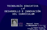 TECNOLOGÍA EDUCATIVA DESARROLLO E INNOVACIÓN DEL CURRÍCULUM Manuel Area Moreira Documento publicado en las Actas del XI CONGRESO NACIONAL DE PEDAGOGÍA.