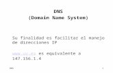 DNS1 (Domain Name System) Su finalidad es facilitar el manejo de direcciones IP  es equivalente a 147.156.1.4.