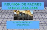 REUNIÓN DE PADRES CURSO 2005-2006 COLEGIO PÚBLICO SAN RAFAEL.