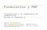 Formularios y PHP Introducción a la ingeniería en computación Moisés E. Ramírez G. Páginas con información: //.