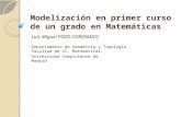 Modelización en primer curso de un grado en Matemáticas Luis Miguel POZO CORONADO Departamento de Geometría y Topología Facultad de CC. Matemáticas. Universidad.