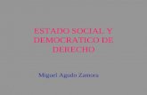 ESTADO SOCIAL Y DEMOCRATICO DE DERECHO Miguel Agudo Zamora.