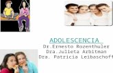 ADOLESCENCIA Dr.Ernesto Rozenthuler Dra.Julieta Arbitman Dra. Patricia Leibaschoff.