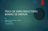FÍSICA DE SEMICONDUCTORES BANDAS DE ENERGÍA UN ANDRES FELIPE PINILLA TORRES FSC27ANDRES 2 DE JUNIO 2015.