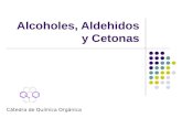 Alcoholes, Aldehidos y Cetonas Cátedra de Química Orgánica.