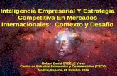 Inteligencia Empresarial Y Estrategia Competitiva En Mercados Internacionales: Contexto y Desafío Robert David STEELE Vivas Centro de Estudios Economics.