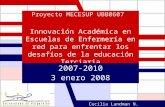 Proyecto MECESUP UBB0607 Innovación Académica en Escuelas de Enfermería en red para enfrentar los desafíos de la educación Terciaria 2007-2010 3 enero.