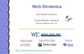Web Dinámica José Manuel Gutiérrez Universidad de Cantabria gutierjm@unican.es Internet HTML JavaScriptJava .