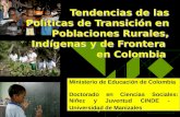 Tendencias de las Políticas de Transición en Poblaciones Rurales, Indígenas y de Frontera en Colombia Ministerio de Educación de Colombia Doctorado en.