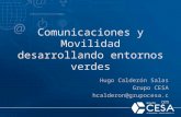 Comunicaciones y Movilidad desarrollando entornos verdes Hugo Calderón Salas Grupo CESA hcalderon@grupocesa.com.