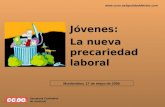 Jóvenes: La nueva precariedad laboral Secretaría Confederal de Juventud Montevideo, 17 de mayo de 2005 .