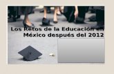 Los Retos de la Educación en México después del 2012.