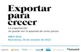 La exportación no puede ser la apuesta de unos pocos IMEX 2012 Barcelona, 24 de octubre de 2012.