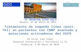 Tratamiento de segunda línea (post-TKI) en pacientes con CNMP avanzado y mutaciones activadoras del EGFR Dr Oscar Juan Vidal Hospital Universitari i Politècnic.