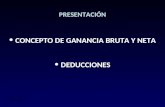 AÑO 20121 PRESENTACIÓN CONCEPTO DE GANANCIA BRUTA Y NETA DEDUCCIONES.
