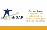 MhGAP-IG curso base - campo de versión de prueba 1.00 - mayo 2012 1 1 Curso Base Consumo de alcohol y trastornos por uso de alcohol.
