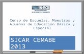 Censo de Escuelas, Maestros y Alumnos de Educación Básica y Especial SICAR CEMABE 2013.