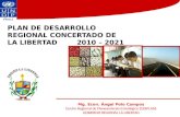 PLAN DE DESARROLLO REGIONAL CONCERTADO DE LA LIBERTAD 2010 – 2021 Mg. Econ. Ángel Polo Campos Centro Regional de Planeamiento Estratégico (CERPLAN) GOBIERNO.