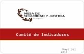 Comité de Indicadores Mayo del 2015. 1 indicador con mejora, 3 en meta Incremento ligero en Homicidios, Robo de Auto con Violencia y Robo de comercio.