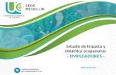 SEDE MEDELLÍN Estudio de Impacto y Dinámica ocupacional - EMPLEADORES - Abril 16 de 2015.