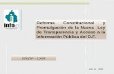 Reforma Constitucional y Promulgación de la Nueva Ley de Transparencia y Acceso a la Información Pública del D.F. Julio 11, 2008 InfoDF - UAM.