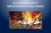 EL HUNDIMIENTO Y REFLOTAMIENTO DEL MAINE. ANTECEDENTES Primeros movimientos independentistas.
