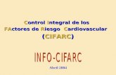 Control Integral de los Control Integral de los FActores de Riesgo Cardiovascular (CIFARC) (CIFARC) Abril 2004.