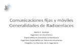 Comunicaciones fijas y móviles Generalidades de Radioenlaces Pedro E. Danizio Ingeniero en Electrónica Especialista en Docencia Universitaria Ingeniero.