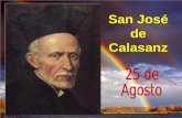 San José de Calasanz San José de Calasanz, fundador de la Orden de las Escuelas Pías. Se le ha llamado "El gran pedagogo". "El Patriarca de los niños".