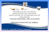 REPUBLICA DEL ECUADOR MINISTERIOR DEL INTERIOR MINISTERIOR DE COORDINACION DE SEGURIDAD POLICÍA NACIONAL DEL ECUADOR SECCION REGISTRO DE ARMAS.