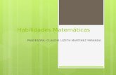 Habilidades Matemáticas PROFESORA: CLAUDIA LIZETH MARTINEZ MIRANDA.