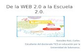 De la WEB 2.0 a la Escuela 2.0. González Ruiz, Carlos. Estudiante del doctorado TICS en educación por la Universidad de Salamanca.