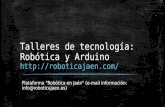 Talleres de tecnología: Robótica y Arduino  Plataforma "Robótica en Jaén" (e-mail información: info@roboticajaen.es)