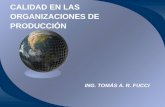 CALIDAD EN LAS ORGANIZACIONES DE PRODUCCIÓN ING. TOMÁS A. R. FUCCI.