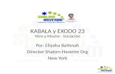 KABALA y EXODO 23 Yitro y Moshe - Iniciación Por: Eliyahu BaYonah Director Shalom Haverim Org New York.