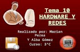 Tema 10 HARDWARE Y REDES Realizado por: Marian Perea Y Alba Gómez Curso: 3ºC.