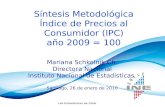 Las Estadísticas de Chile Síntesis Metodológica Índice de Precios al Consumidor (IPC) año 2009 = 100 Mariana Schkolnik Ch. Directora Nacional Instituto.