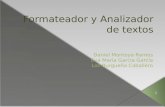 Formateador y Analizador de textos Daniel Montoya Ramos Eva María García García Loli Burgueño Caballero 1.