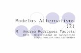 Modelos Alternativos (2) M. Andrea Rodríguez Tastets DIIC - Universidad de Concepción andrea.