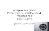 Inteligencia Artificial Problemas de satisfacción de restricciones Primavera 2008 profesor: Luigi Ceccaroni.
