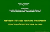 REDUCCIÓN DE GASES DE EFECTO INVERNADERO CONSTRUCCIÓN SUSTENTABLE EN CHILE Seminario: Cambio Climático en Chile – Oferta de Bonos de Carbono y de Servicios.